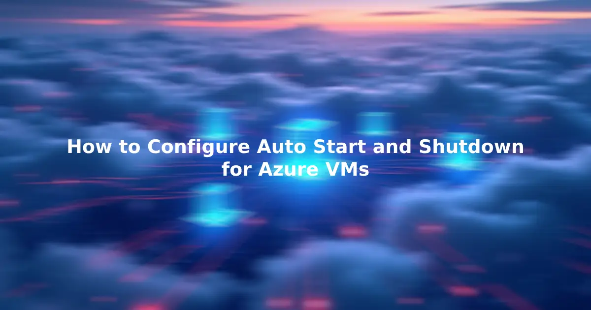 How to Configure Auto Start and Shutdown for Azure VMs Nerd Available